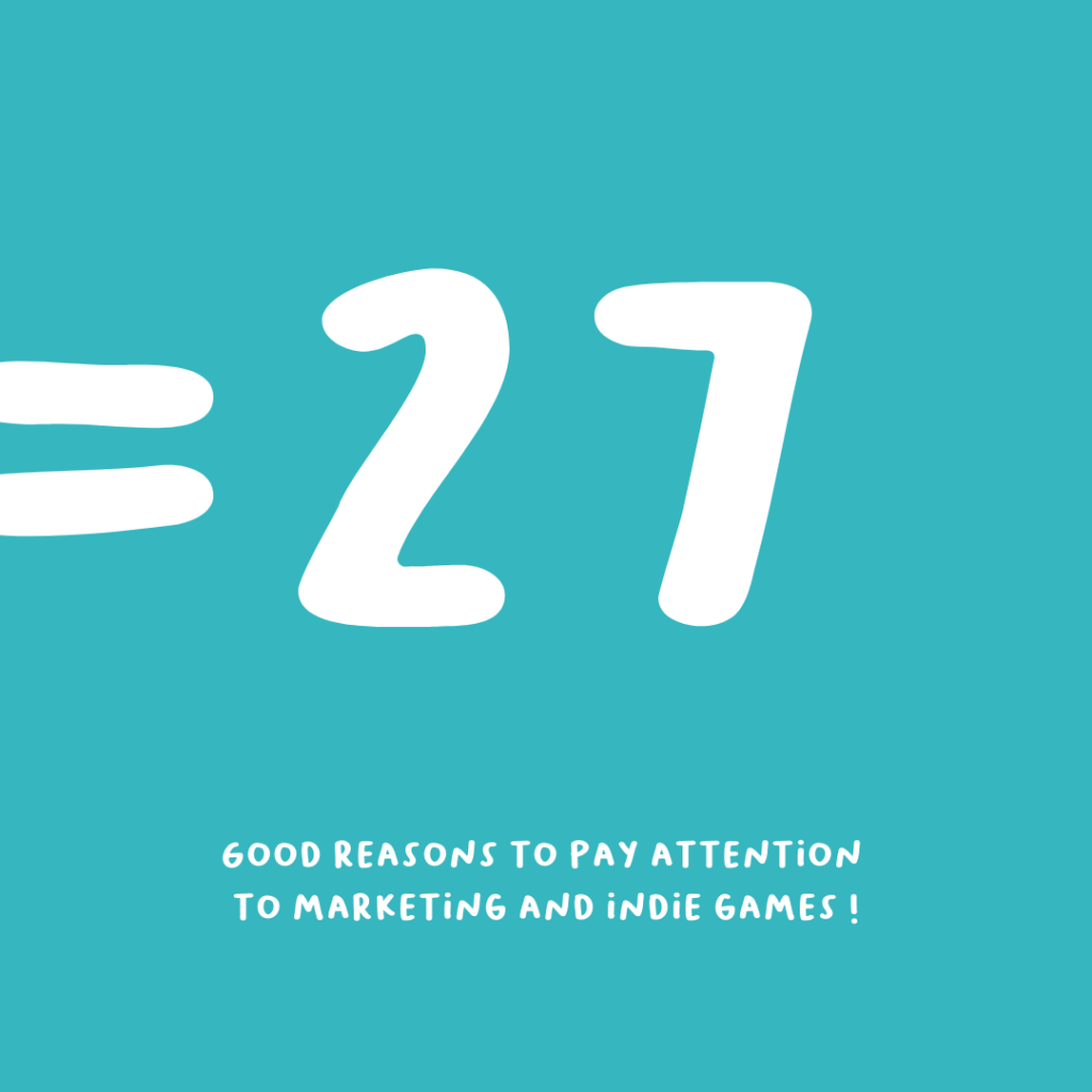 "= 27 good reasons to pay attention to marketing and indie games !" on a teal background